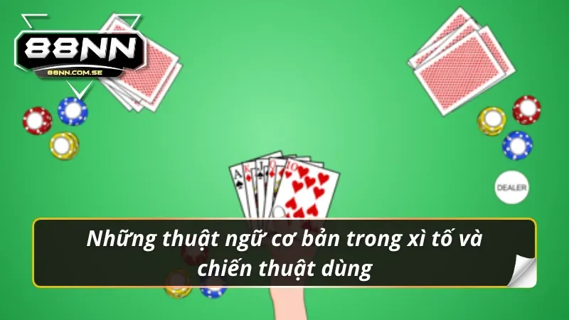 Xì Tố Trực Tuyến Tại 88NN - Bức Phá Mọi Giới Hạn Đỉnh Cao 3 Các thuật ngữ trong game xì tố trực tuyến tại 88NN